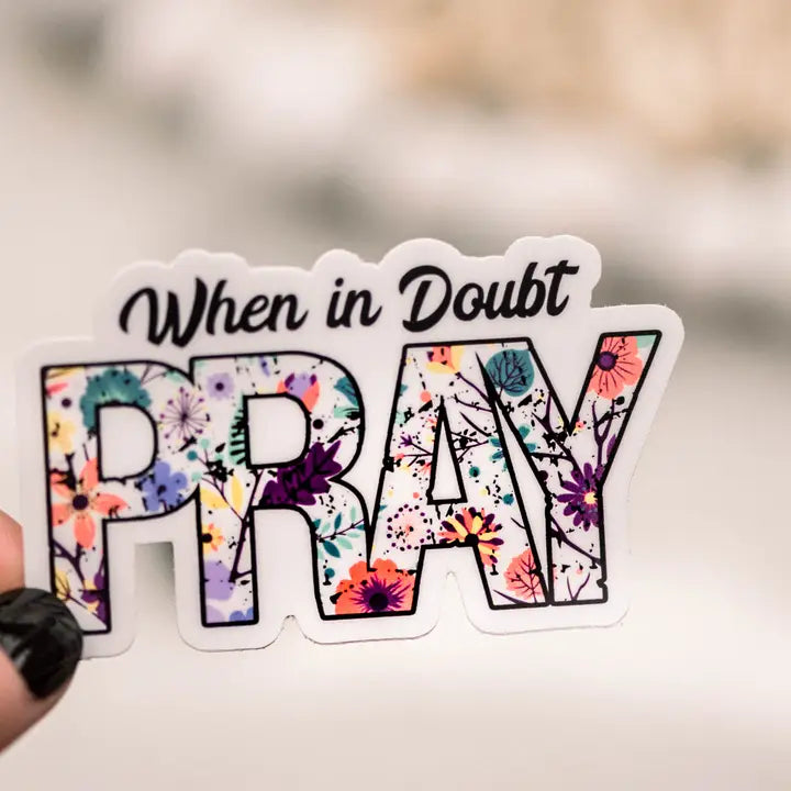 When in Doubt Pray Christian Vinyl Sticker, 3"x3"